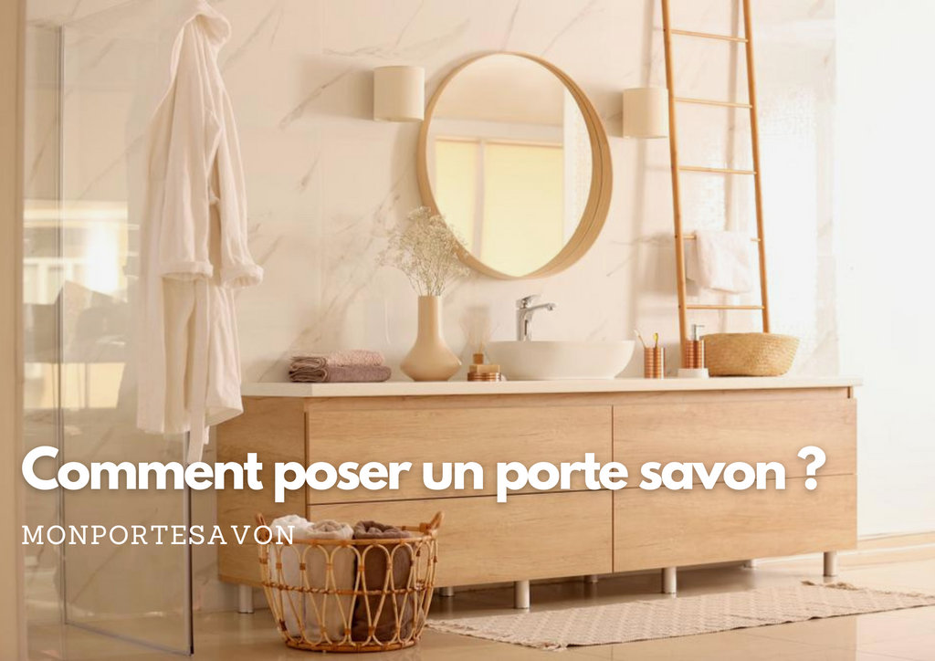 Comment poser un porte savon ?