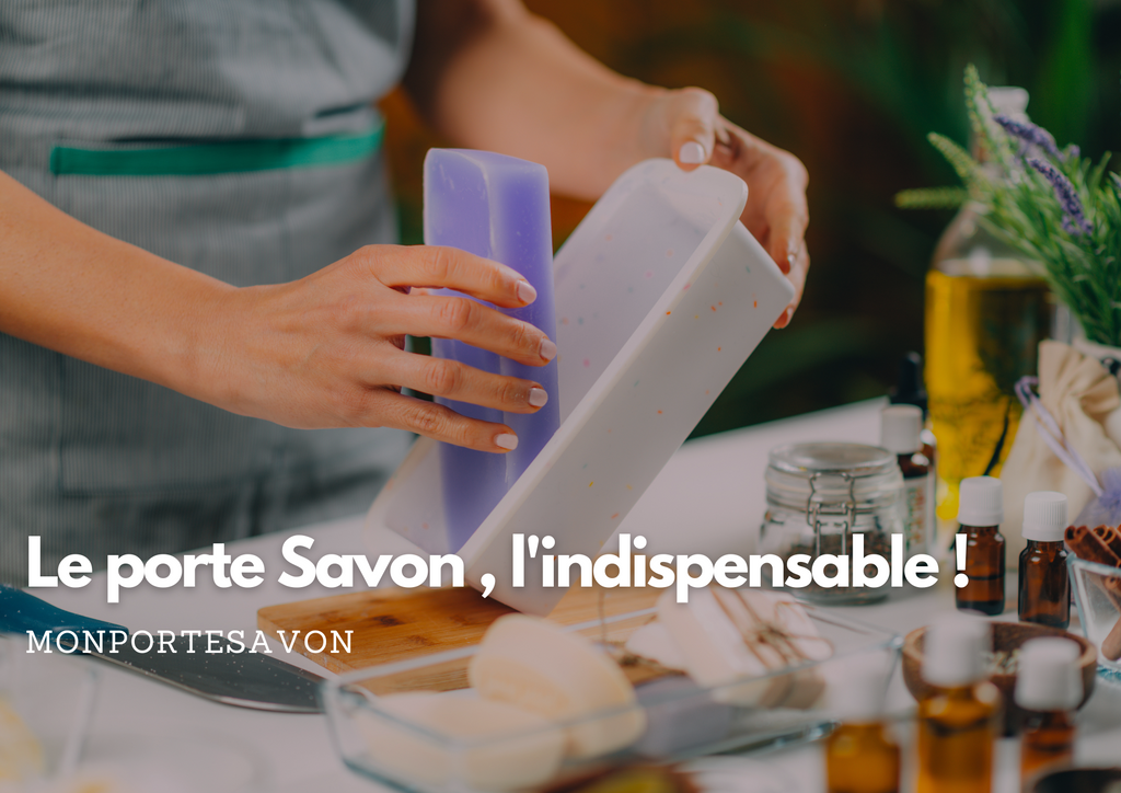 Le porte Savon , l'indispensable !